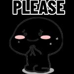 Please 🥺🥺🥺
