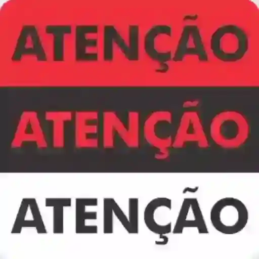 ATENÇÃO ATENÇÃO ATENÇÃO