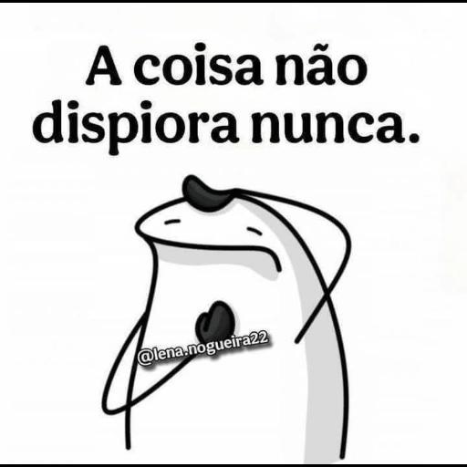 A coisa não dispiora nunca.