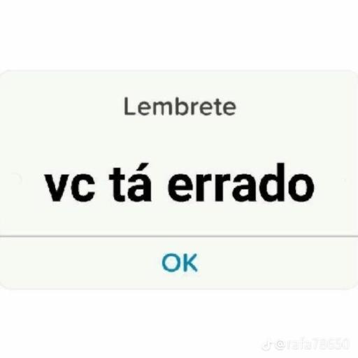 Lembrete vc tá errado OK