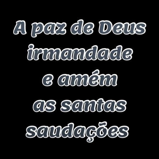 A Santa paz de Deus a toda querida irmandade  !!!
