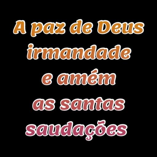 A Santa paz de Deus a toda querida irmandade  !!!