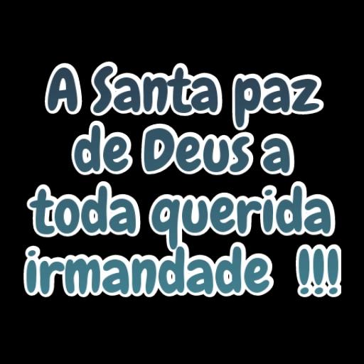 A Santa paz de Deus a toda querida irmandade  !!!