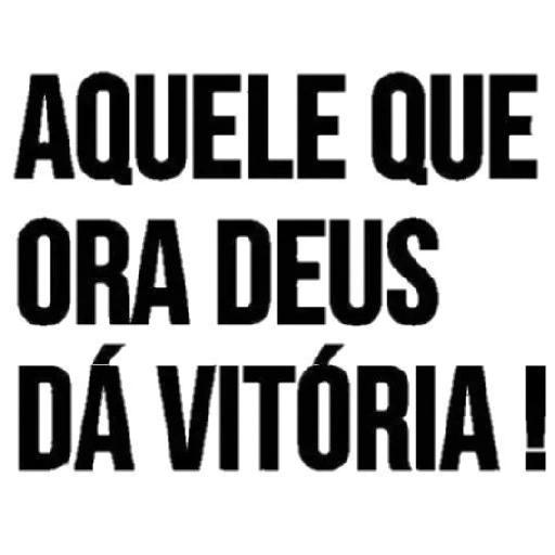 AQUELE QUE ORA DEUS DÁ VITÓRIA ! - getsticker.com