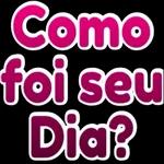  Como
foi seu
Dia?