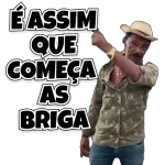 É ASSIM QUE COMEÇA AS BRIGA