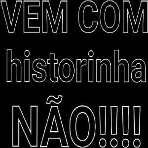VEM COM historinha NAO!!!! - getsticker.com