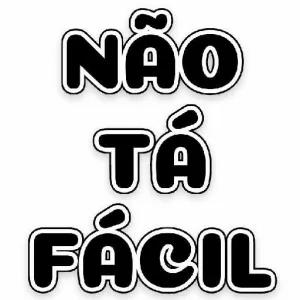 NÃO TÁ FÁCIL - getsticker.com