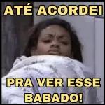 ATÉ ACORDEI PRA VER ESSE BABADO! 