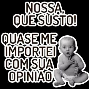NOSSA QUE SUSTO! QUASE ME IMPORTEI COM SUA OPINIAO  - getsticker.com