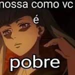 nossa como vc é pobre