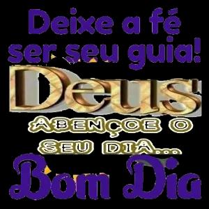Deixe a fé ser seu guia! Deus ABENCOE O SEU DIA... Bom Dia - getsticker.com