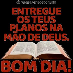 ENTREGA OS TEUS PLANOS NA MÃO DE DEUS. BOM DIA! - getsticker.com
