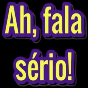 Ah, fala sério! - getsticker.com