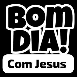 BOM DIA! Com Jesus - getsticker.com