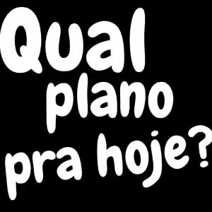 Qual plano pra hoje? - getsticker.com