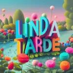 LINDA TARDE