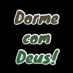 Dorme
COM
Deus!