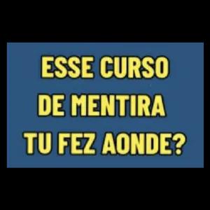 ESSE CURSO DE MENTIRA TU FEZ AONDE? - getsticker.com