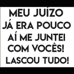 Meu juízo já era pouco aí me juntei com vocês! Lascou tudo! - getsticker.com