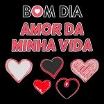 BOM DIA AMOR DA MINHA VIDA