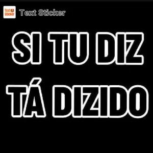 SI TU DIZ TÁ DIZIDO - getsticker.com