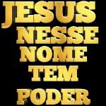 JESUS NESSE NOME TEM PODER