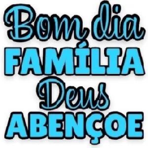 Bom dia FAMÍLIA Deus ABENÇOE - getsticker.com