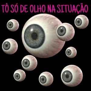TÔ SÓ DE OLHO NA SITUAÇÃO - getsticker.com