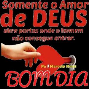 Somente o Amor de DEUS abre portas onde o homem não consegue entrar. Pe Marcelo Rossi BOM DIA - getsticker.com