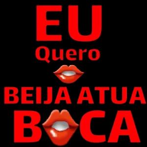 EU Quero BEIJA ATUA BOCA - getsticker.com