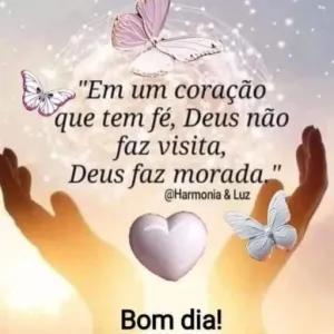 "Em um coração que tem fé, Deus não faz visita, Deus faz morada." @Harmonia & Luz Bom dia! - getsticker.com