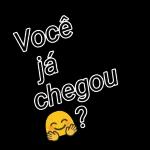 Você ja chegou?