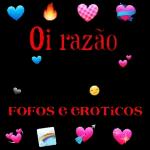 Oi razão dos meus pensamentos FOFOS e EROTICOS