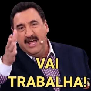 VAI TRABALHA! - getsticker.com