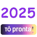 2025  Tô pronta!
