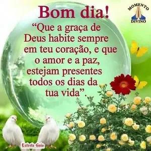 Bom dia! "Que a graça de Deus habite sempre em teu coração, e que o amor e a paz, estejam presentes todos os dias da tua vida". - getsticker.com