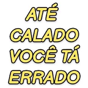 ATÉ CALADO VOCÊ TÁ ERRADO - getsticker.com