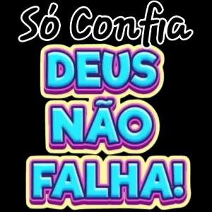 Só Confia DEUS NÃO FALHA! - getsticker.com
