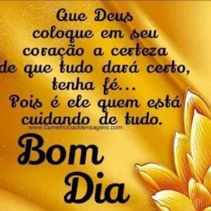 Que Deus coloque em seu coração a certeza de que tudo dará tenha fé...  Pois é ele quem está cuidando de tudo. www.CaminhoDas Mensagens.com Bom Dia - getsticker.com