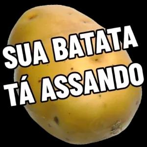 SUA BATATA TÁ ASSANDO - getsticker.com