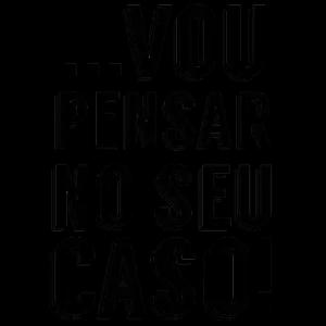 ...VOU PENSAR NO SEU CASO!  - getsticker.com