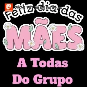 Feliz dia das MÃES A Todas Do Grupo - getsticker.com