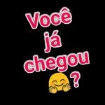 Você ja chegou?