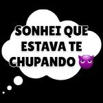 SONHEI QUE ESTAVA TE CHUPANDO ooO