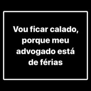 Vou ficar calado, porque meu advogado está de férias - getsticker.com