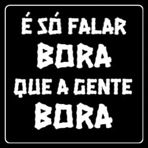 É SÓ FALAR BORA QUE A GENTE BORA - getsticker.com