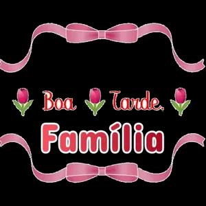 Boa Tarde Família - getsticker.com