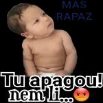 MAS
RAPAZ
Tu apagou!
nem li
