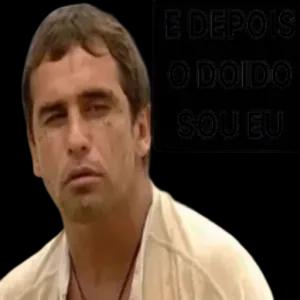 E DEPOIS O DOIDO SOU EU - getsticker.com